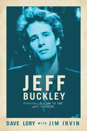 Jeff Buckley From Hallelujah to the Last Goodbye