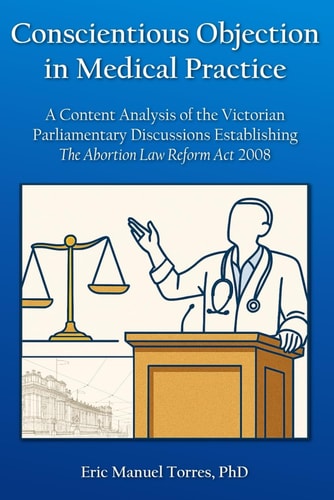 Conscientious Objection in Medical Practice A Content Analysis of the Victorian Parliamentary Discussions Establishing the Abortion Law Reform Act 2008