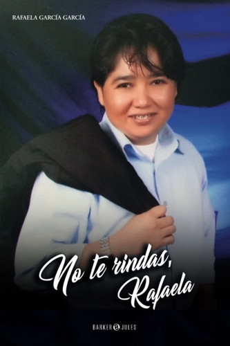 No te rindas Rafaela (Spanish Edition)