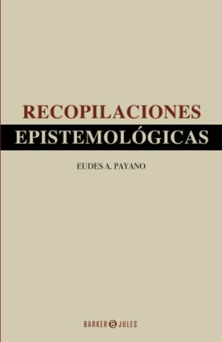 Recopilaciones Epistemológicas (Spanish Edition)