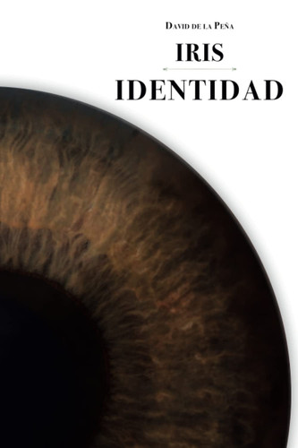 Iris: Identidad (Spanish Edition)