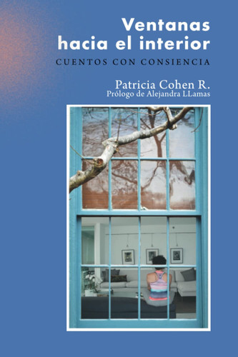 Ventanas hacia el interior: Cuentos con consciencia (Spanish Edition)