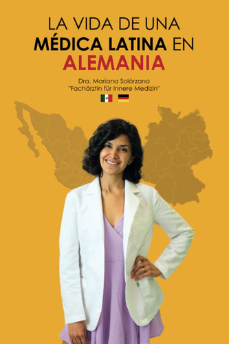 La vida de una médica latina en Alemania (Spanish Edition)