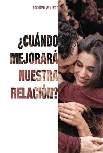 ¿Cuándo mejorará nuestra relación? (Spanish Edition)