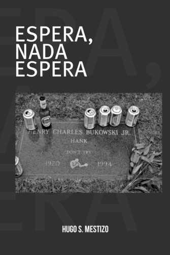 Espera, nada espera (Spanish Edition)