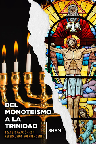 Del monoteísmo a la trinidad: Transformación con repercusión sorprendente (Spanish Edition)