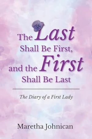 The Last Shall Be First, and the First Shall Be Last The Diary of a First Lady