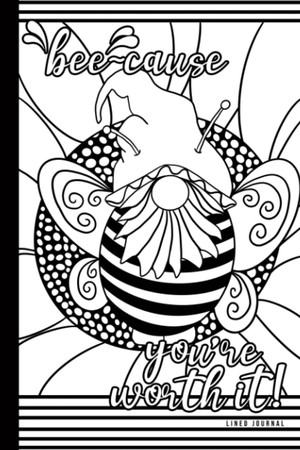 Bee Gnome Inspire Life Simple Journal Because You're Worth It 6x9 Colorable Softcover Blank - Lined