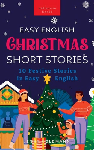 Easy English Christmas Short Stories 10 Festive Stories in Easy English