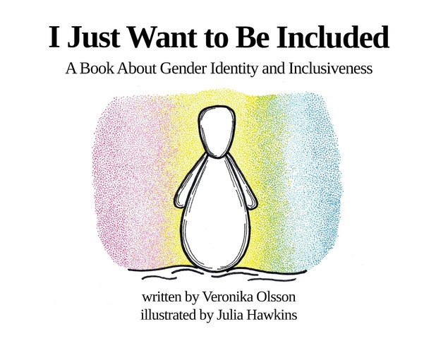 I Just Want to Be Included A Book About Gender Identity and Inclusiveness