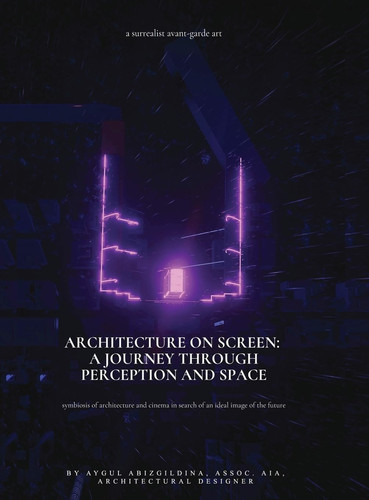Architecture on Screen A Journey Through Perception and Space
