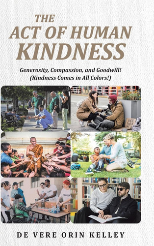 The Act of HUMAN KINDNESS Generosity, Compassion, and Goodwill! (Kindness Comes in All Colors!)