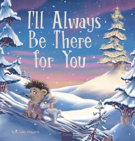 I'll Always Be There For You (Hedgehog and Mouse)