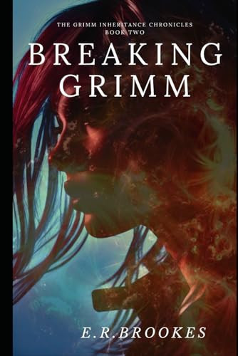 Breaking Grimm (Grimm Inheritance Chronicles)