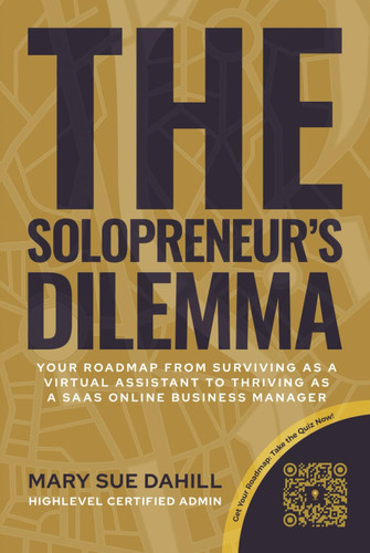 The Solopreneur's Dilemma: Your Roadmap from Surviving as a Virtual Assistant to Thriving as a SaaS Online Business Manager