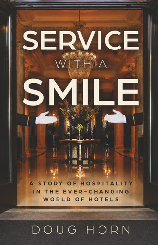 Service with a Smile: A Story of Hospitality in the Ever-Changing World of Hotels