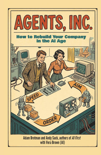 Agents, Inc.: How to Rebuild Your Company in the AI Age