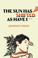 The Sun Has Shifted As Have I Poems