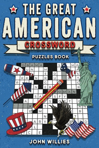 The Great American Crossword Puzzles Book: Fun Crosswords About American History, Movies, Music, Pop Culture, Presidents And All Things American
