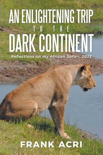 An Enlightening Trip to the Dark Continent Reflections on My African Safari, 2023