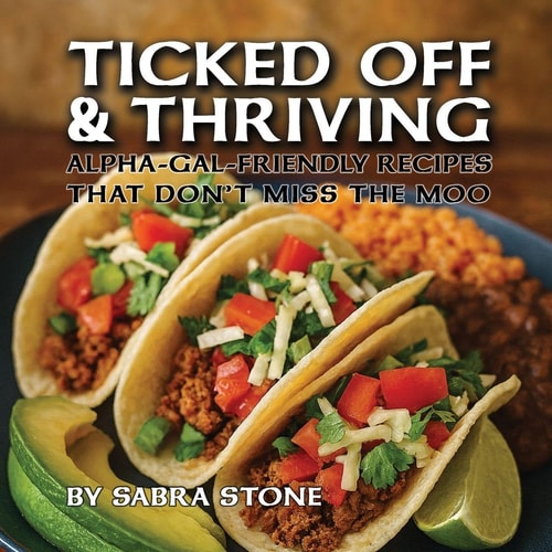 Ticked Off & Thriving: Alpha-Gal-Friendly Meals That Don't Miss the Moo