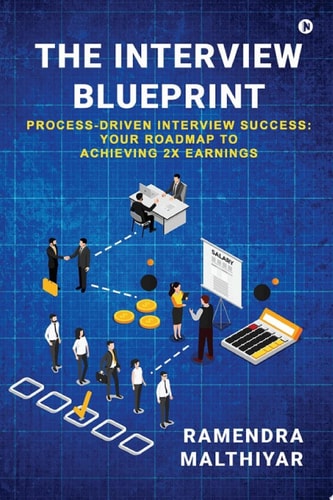 THE INTERVIEW BLUEPRINT Process-Driven Interview Success: Your Roadmap to Achieving 2x Earnings