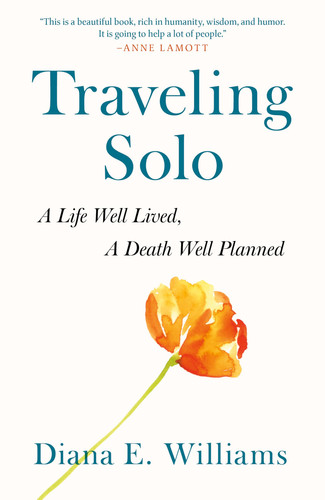 Traveling Solo A Life Well Lived, a Death Well Planned