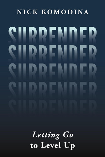 Surrender: Letting Go to Level Up