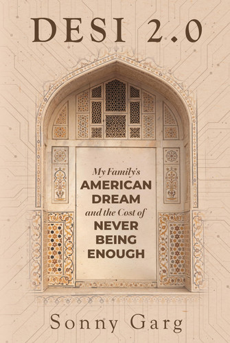 Desi 2.0: My Family's American Dream and the Cost of Never Being Enough