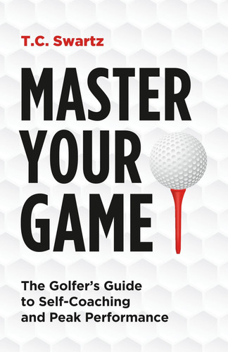 Master Your Game: The Golfer's Guide to Self-Coaching and Peak Performance