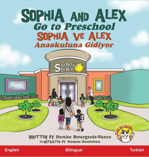Sophia and Alex Go to Preschool: Sophia ve Alex Anaokuluna Gidiyor (Turkish Edition)