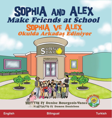 Sophia and Alex Make Friends at School: Sophia ve Alex Okulda Arkadaş Ediniyor (Turkish Edition)
