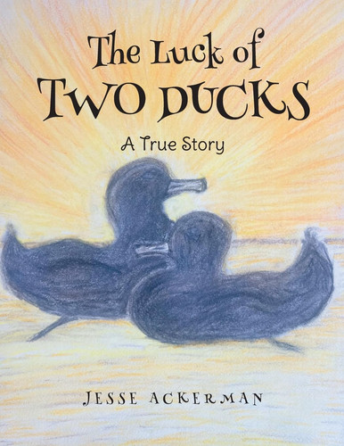 The Luck of Two Ducks A True Story