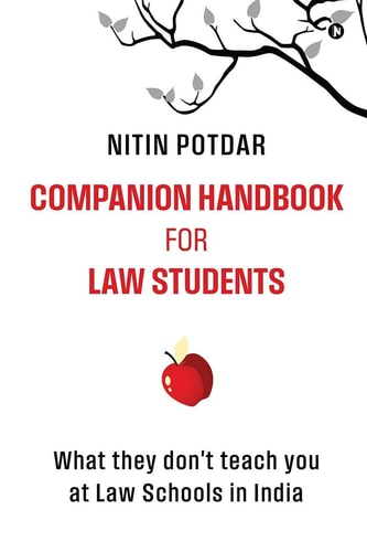 Companion Handbook for Law Students What They Don't Teach You at the Law Schools in India
