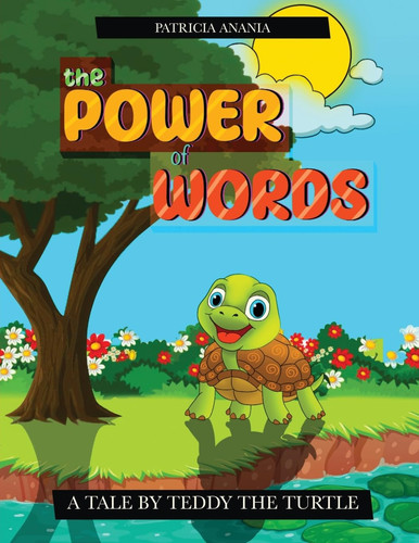 The Power of Words A Tale by Teddy the Turtle