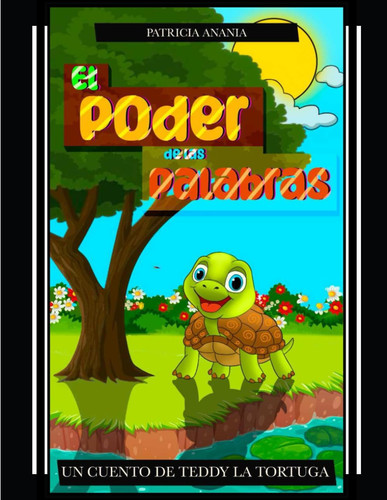 El Poder de las Palabras Un Cuento de Teddy La Tortuga