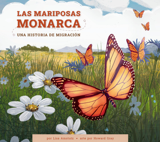Las mariposas monarca: Una historia de migración (Spanish Edition)