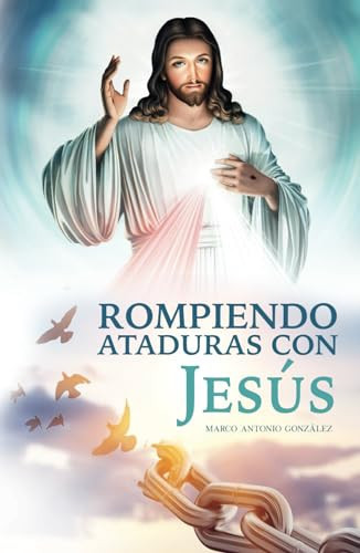 Rompiendo ataduras con Jesús (Spanish Edition)