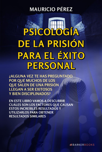 Psicología de la prisión para el éxito personal (Spanish Edition)