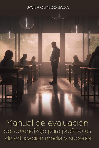 Manual de evaluación del aprendizaje: Para profesores de educación media y superior (Spanish Edition)