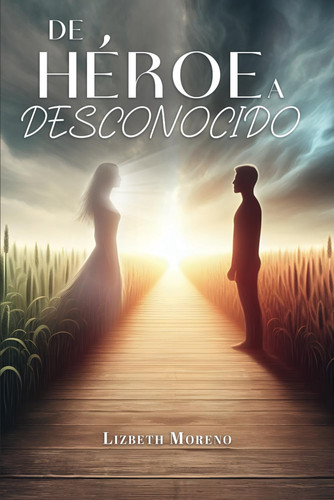 De héroe a desconocido (Spanish Edition)