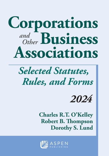 Corporations and Other Business Associations: Selected Statutes, Rules, and Forms, 2024
