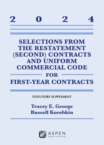 Selections from the Restatement (Second) Contracts and Uniform Commercial Code for First-Year Contracts 2024 Supplement