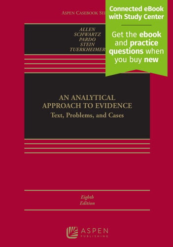 Analytical Approach to Evidence: Text, Problems, and Cases [Connected eBook with Study Center]