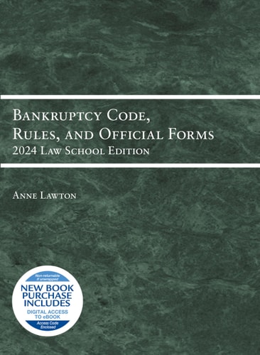 Bankruptcy Code, Rules, and Official Forms, 2024 Law School Edition