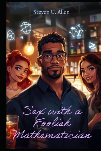 Sex with a Foolish Mathematician