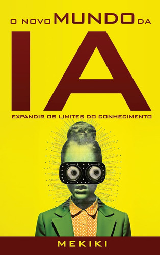 O Novo Mundo da IA Expandir os Limites do Conhecimento