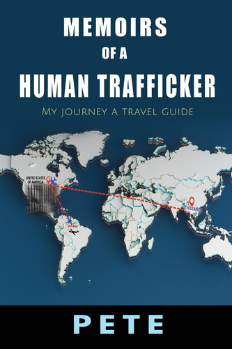 Memoirs of a Human Trafficker My Journey a Travel Guide