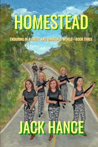 Homestead: Enduring in a Cruel and Darkened World - Book Three