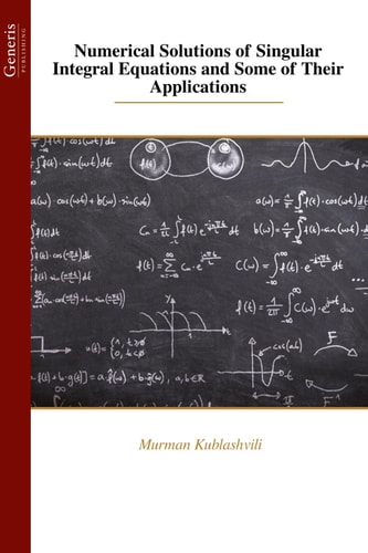 Numerical Solutions of Singular Integral Equations and Some of Their Applications